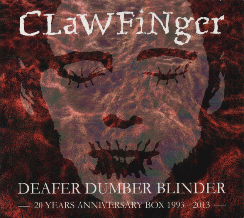 Clawfinger : Deafer Dumber Blinder